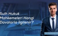 Sulh Hukuk Mahkemeleri Hangi Davalarla İlgilenir? - Av. Serdarhan Topo